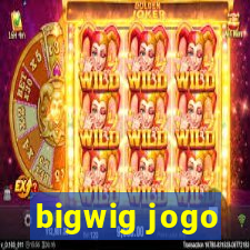 bigwig jogo